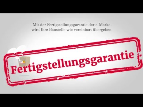 Die Fertigstellungsgarantie der e-Marke