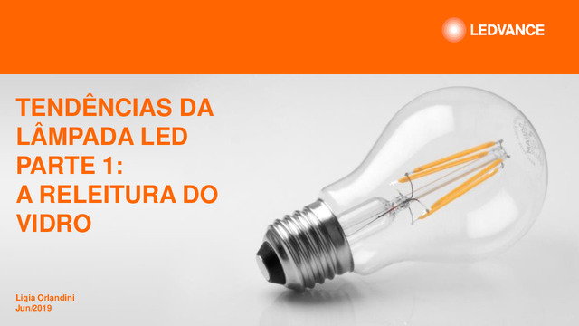Apresentação do webinar "Tendências da lâmpada LED PARTE 1: A releitura do vidro"