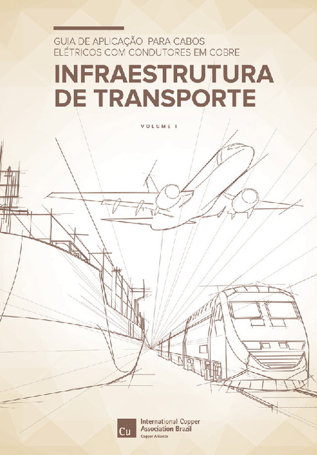 Guia de Aplicação para Cabos Elétricos com Condutores em Cobre – Infraestrutura de Transporte – Volume I