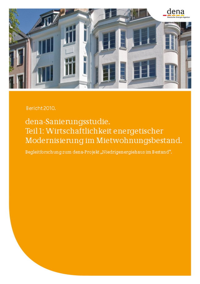 dena-Sanierungsstudie. Teil 1: Wirtschaftlichkeit energetischer Modernisierung im Mietwohnungsbestand