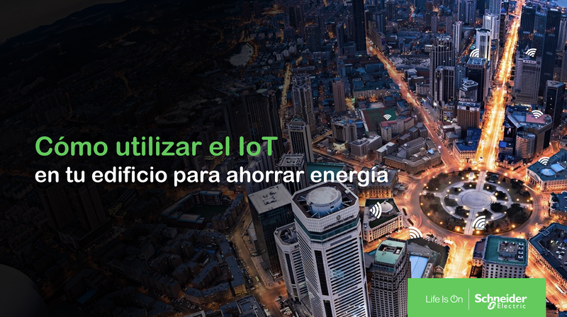 Cómo utilizar el IoT en tu edificio para ahorrar energía