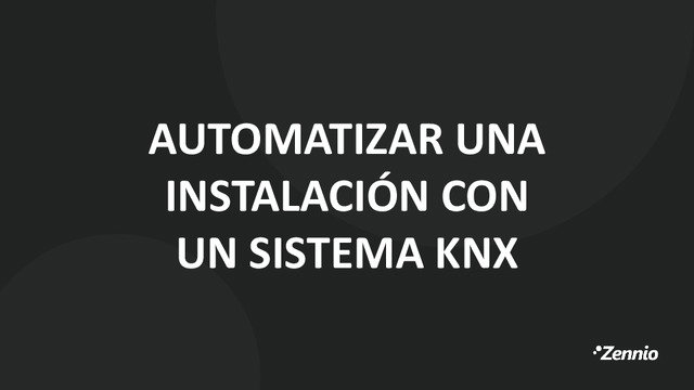 AUTOMATIZAR UNA INSTALACIÓN CON UN SISTEMA KNX