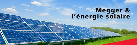 Énergies renouvelables : les produits Megger pour le solaire et l'éolien