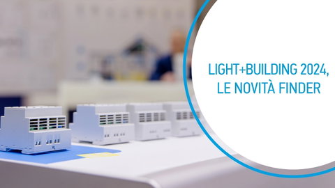 Light+Building 2024, le novità del gruppo Finder
