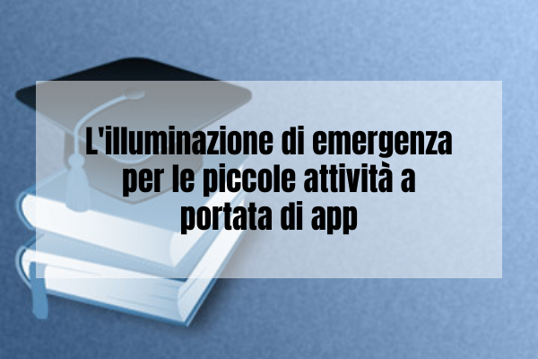 L'illuminazione di emergenza per le piccole attività a portata di app