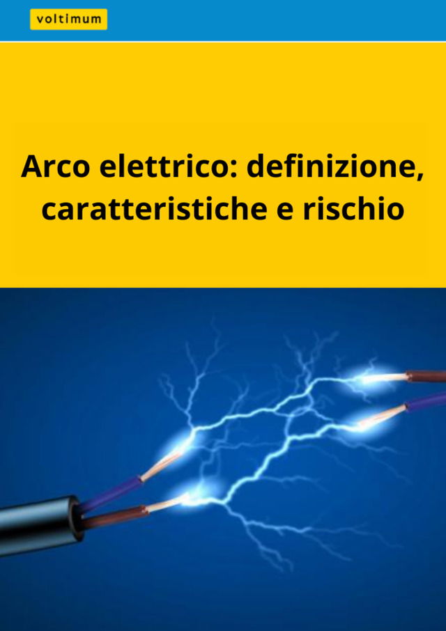 Arco elettrico: definizione, caratteristiche e rischio