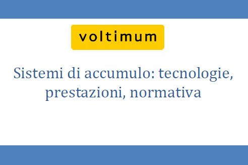 I sistemi di accumulo di energia: tecnologie di accumulo elettrochimico (piombo, litio/ioni, nichel/cadmio, nichel/metalli idruri e batterie), i parametri prestazionali e le normative vigenti.