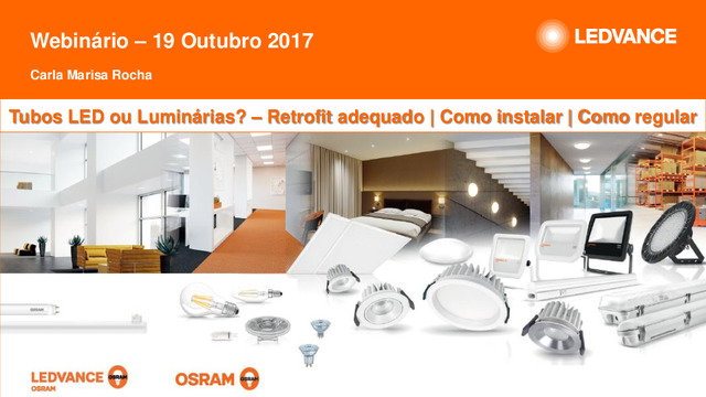 Apresentação do webinar "Tubos LED ou Luminárias? – Retrofit adequado. Como instalar. Como regular"