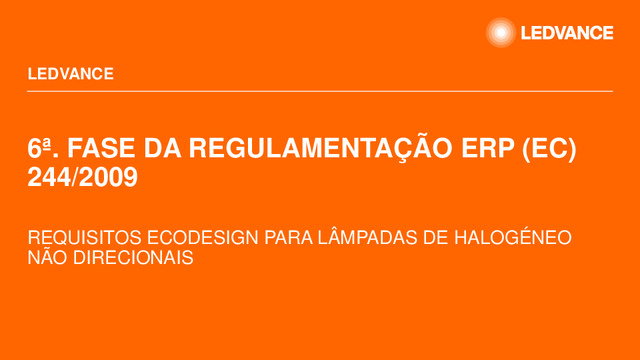 Lâmpadas de Halogéneo afetadas por Diretiva Europeia - 6ª. Fase da Regulamentação ErP (EC) 244/2009