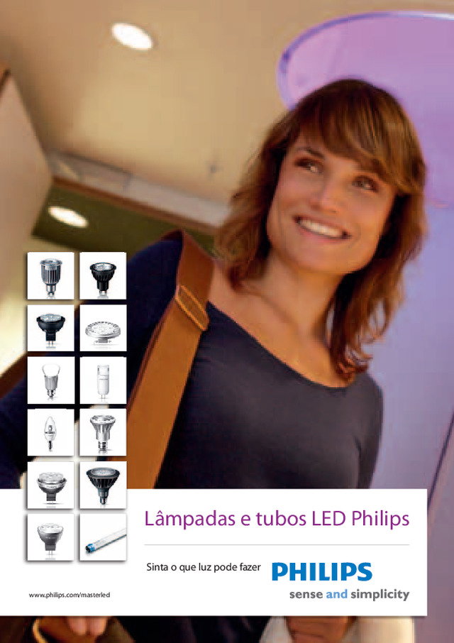 Lâmpadas e tubos LED Philips - Sinta o que a luz pode fazer