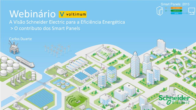 Apresentação do webinar "A Visão Schneider Electric para a Eficiência de Energia Contributo dos Smart Panels"