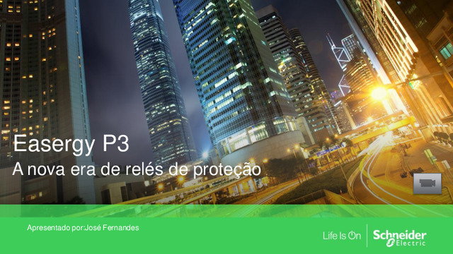 Apresentação no webinar Schneider Electric sobre "Transformação Digital" - Módulo IV: Easergy P3 - A nova era de relés de protecção para aplicações standard de Média Tensão