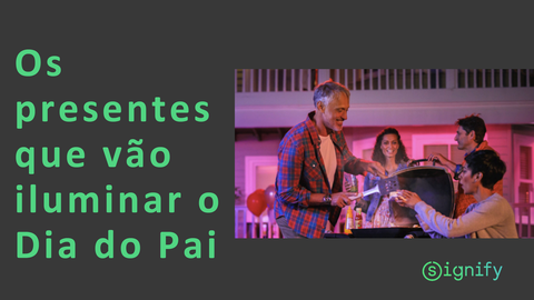 Sugestões Dia do Pai  - Philips Hue