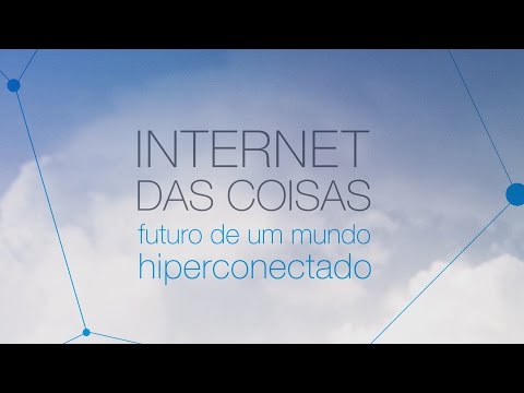 O futuro é um mundo hiperconectado | IoT