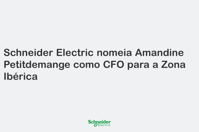 Schneider Electric nomeia Amandine Petitdemange como CFO para a Zona Ibérica