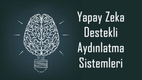 Yapay Zeka Destekli Aydınlatma Sistemleri
