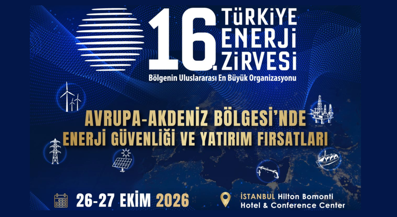 16. Türkiye Enerji Zirvesi: Bölgenin En Büyük Enerji Buluşması İstanbul’da Gerçekleşiyor