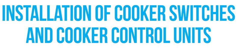 Installation of cooker switches and cooker control units