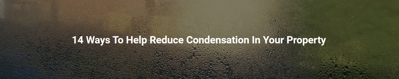 14 Tips to Help You Reduce Condensation in your Home