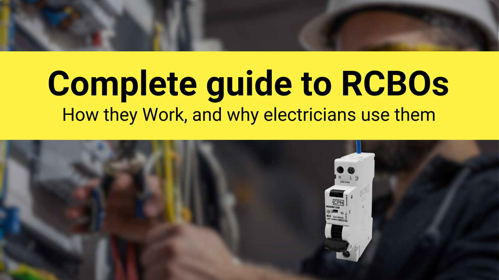 Complete guide to RCBOs, how they work, and why electricians use them ...