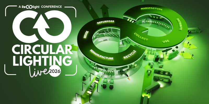 Circular Lighting Live 2026: Reuse, remanufacture and leasing emerge as the new drivers